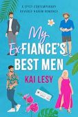 My Ex-Fiance's Best Men Kai Lesy