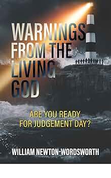 Warnings from the Living God: Are You Ready for Judgement Day?