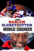 From Harlem Globetrotter to Melvin Adams