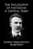 Philosophy of Nietzsche A Evgeny Nikolayevich Trubetskoy