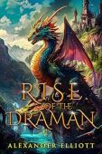 Rise of the Draman Alexander Elliott