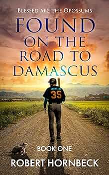 Found on the road to Damascus (Blessed are the opossums)