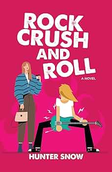 Rock Crush and Roll: A friends-to-lovers romantic comedy