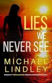 Lies We Never See Michael Lindley