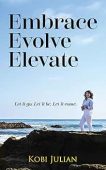 Embrace Evolve Elevate Let Kobi Julian
