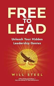 Free To Lead: Unleash Your Hidden Leadership Genius
