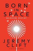 Born in Space Unlocking Jeremy Clift