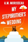 My Stepbrother's Wedding A. W. Morisseau