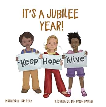It's A Jubilee Year! Keep Hope Alive