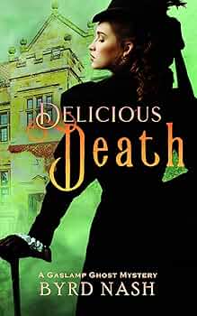 Delicious Death: A Gaslamp Ghost Mystery Volume 2 (Madame Chalamet Ghost Mysteries)