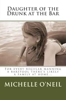 Daughter of the Drunk Michelle  O'Neil 