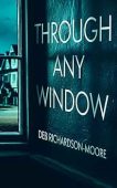 Through Any Window Deb Richardson-Moore