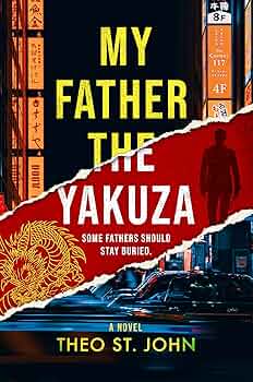 My Father The Yakuza: Some fathers should stay buried. An addictive psychological thriller (Emily Watson Series Book 1)