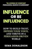 INFLUENCE OR BE INFLUENCED Sema Donaldson