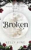 Broken - Book 1 Kelly King