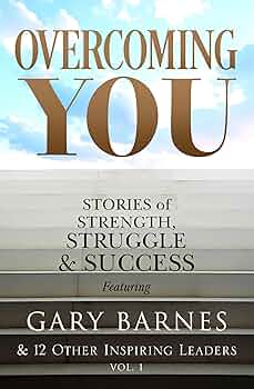 Overcoming You: Stories of Strength, Struggle & Success