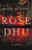 Rose Dhu A Novel Mark Murphy
