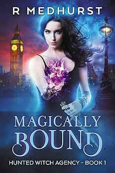 Magically Bound: An Urban Fantasy Novel (Hunted Witch Agency Book 1)