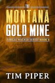 Montana Gold Mine Tim Piper