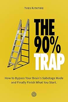 The God Organ | JUST KINDLE BOOKS The 90 Trap How To Bypass Your Brain's Sabotage Mode And Finally Finish What You Start