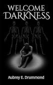 Welcome Darkness Aubrey E Drummond