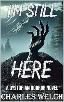 I’m Still Here: A Dystopian Horror Novel (I'm Still Here Book 1)