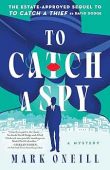 To Catch a Spy Mark ONeill