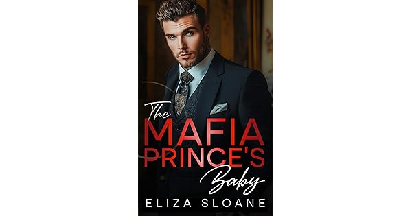 The Mafia Prince’s Baby : An Enemies to Lovers Surprise Baby Romance