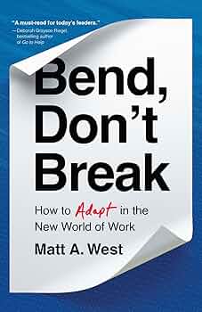 Bend, Don't Break: How to Adapt in the New World of Work