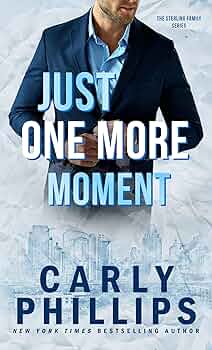 Just One More Moment: A workplace, friends to lovers, billionaire romance (The Sterling Family Book 1)