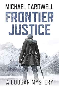 Frontier Justice: A Coogan Mystery (Frontier Series, Book #1)