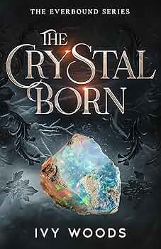 The Crystal Born: A Teen & Young Adult Elemental Fantasy Escape with Elves and Magic (The Everbound Series Book 1)