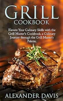 The God Organ | JUST KINDLE BOOKS GRILL COOKBOOK Elevate Your Culinary Skills with the Grill Master's Cookbook, a Culinary Journey through the Grill Master's Palette.