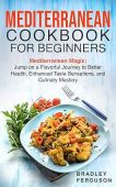 MEDITERRANEAN COOKBOOK FOR BEGINNERS Bradley Ferguson
