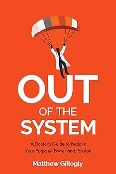 Free: Out Of The System: A Doctor’s Guide to Reclaim Your Power, Purpose, and Passion