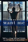 Tell Me You Want Willow Winters