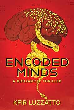 The God Organ | JUST KINDLE BOOKS ENCODED MINDS A BIOLOGICAL Kfir Luzzatto