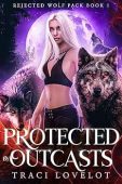 Protected by Outcasts Traci Lovelot