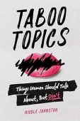TABOO TOPICS Things Women Nicole Johnston