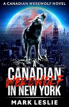 A Canadian Werewolf in New York (Canadian Werewolf Book 1)