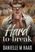 Hard to Break Danielle M Haas