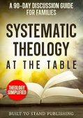 Systematic Theology at the Built to Stand Publishing