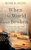 When World Was Broken Ruth E. Stitt