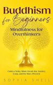 Buddhism for Beginners Mindfulness Sophia Shell