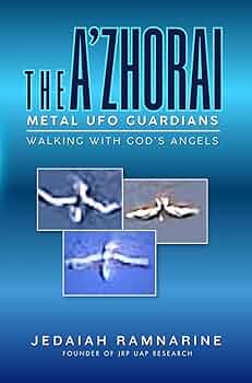 The A'Zhorai: Metal UFO Guardians: Walking With God's Angels