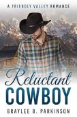 Reluctant Cowboy Braylee B. Parkinson