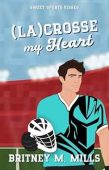(La)Crosse My Heart Britney M. Mills