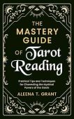 Mastery Guide of Tarot Aleena T. Grant