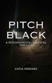 Pitch Black A Psychological Lucia Grosaru
