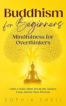 The God Organ | JUST KINDLE BOOKS Buddhism for Beginners Mindfulness Sophia Shell Calm a Noisy Mind Break the Anxiety Loop and Be More Present